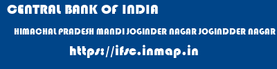 CENTRAL BANK OF INDIA  HIMACHAL PRADESH MANDI JOGINDER NAGAR JOGINDDER NAGAR  ifsc code